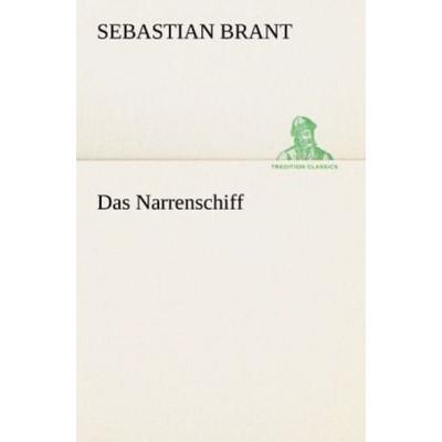 Das Narrenschiff, Taschenbuch von Sebastian Brant, Tredition, 978-3-8424-2147-9