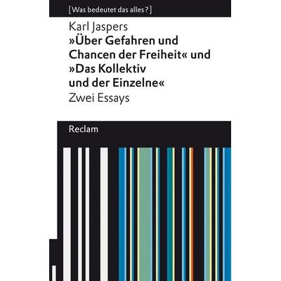 »Über Gefahren und Chancen der Freiheit« und »Das Kollektiv und der Einzelne«. Zwei Essays, Taschenbuch von Karl Jaspers, Reclam, Philipp,