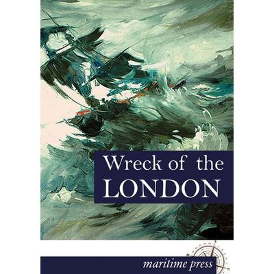 Wreck of the 'London'; Taschenbuch von Unknown Author, Maritimepress, 978-3-95427-267-9