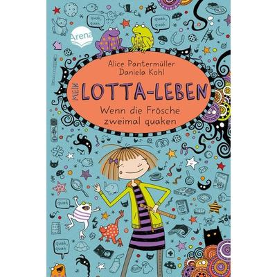 Mein Lotta-Leben (13). Wenn die Frösche zweimal quaken, Gebundene Ausgabe von Alice Pantermüller,Daniela Kohl, Arena, 978-3-401-60332-2