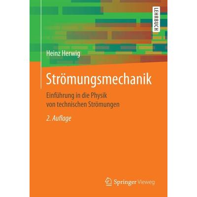 Strömungsmechanik, Taschenbuch von Heinz Herwig, Springer Fachmedien Wiesbaden GmbH, 978-3-658-12981-1