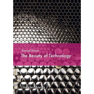 The Beauty of Technology, Gebundene Ausgabe von , Deutsches Museum, 978-3-948808-34-1