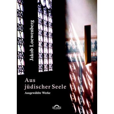 Aus jüdischer Seele, Taschenbuch von Jacob Loewenberg, Igel Verlag Literatur & Wissenschaft, 978-3-86815-535-8