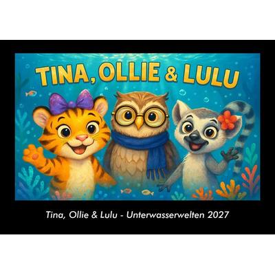 Tina, Ollie & Lulu - Unterwasserwelten 2027 Fotokalender DIN A3