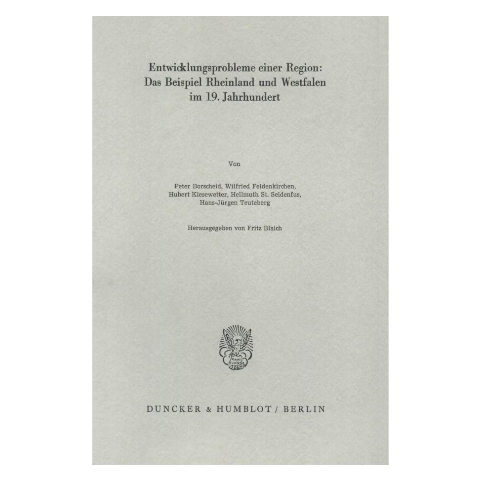 Duncker & Humblot Entwicklungsprobleme einer Region: Das Beispiel Rheinland und Westfalen im 19. Jahrhundert. (Deutsch, Softcover, Fritz Blaich) (55344086)