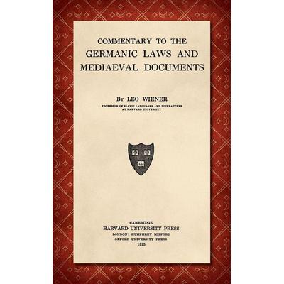 Commentary to the Germanic Laws and Mediaeval Documents [1915], Gebundene Ausgabe von Leo Wiener, The Lawbook Exchange, Ltd., 978-1-58477-005-3