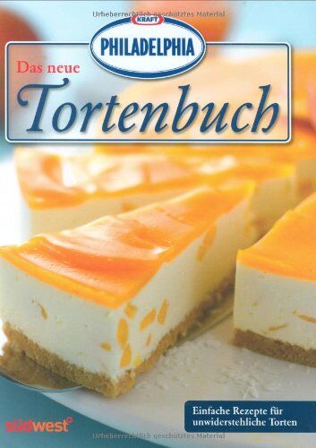 Kraft Foods Deutschland - Das neue PHILADELPHIA Tortenbuch: Einfache Rezepte für unwiderstehliche Torten - Preis vom 09.10.2026 07:28:09 h