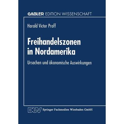 Freihandelszonen in Nordamerika, Taschenbuch von Harald V. Proff, Deutscher Universitätsverlag, 978-3-8244-6040-3