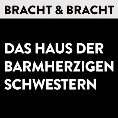 Das Haus der Barmherzigen Schwestern - Bracht u. Bracht, Audio, 4061707691218