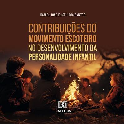Contribuições do Movimento Escoteiro no desenvolvimento da personalidade infantil - Daniel José Eliseu dos Santos, Audio, 9786527022145