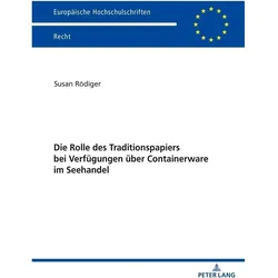 Die Rolle des Traditionspapiers bei Verfügungen über Containerware im Seehandel, Fachbücher von Susan Rödiger