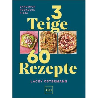 3 Teige - 60 Rezepte, Gebundene Ausgabe von Lacey Ostermann, Gräfe und Unzer Verlag GmbH, 978-3-8338-9949-2