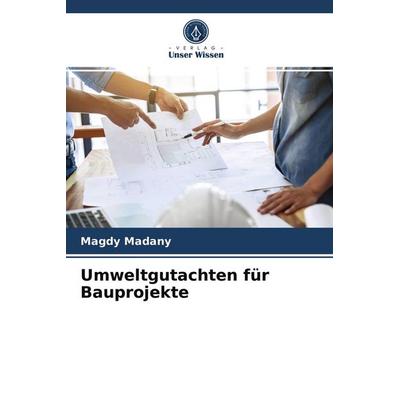 Umweltgutachten für Bauprojekte, Taschenbuch von Magdy Madany, Verlag Unser Wissen, 978-620-3-49901-8