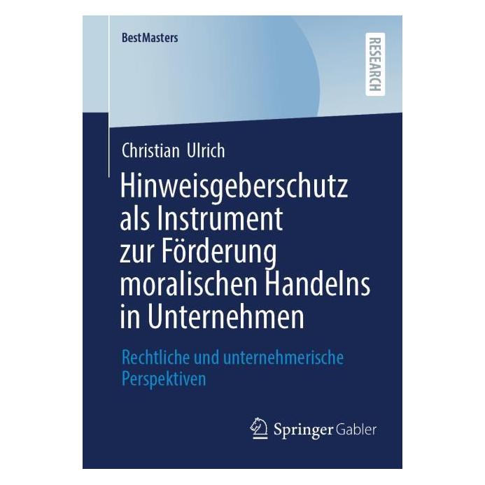 Springer Hinweisgeberschutz als Instrument zur Förderung moralischen Handelns in Unternehmen (Deutsch, Christian Ulrich) (67298272)