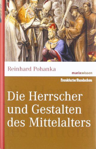 Reinhard Pohanka - Die Herrscher und Gestalten des Mittelalters. marixwissen - Preis vom 13.10.2026 19:28:25 h