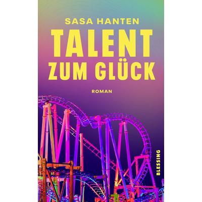 Talent zum Glück, Gebundene Ausgabe von Sasa Hanten, Blessing, 978-3-89667-800-3