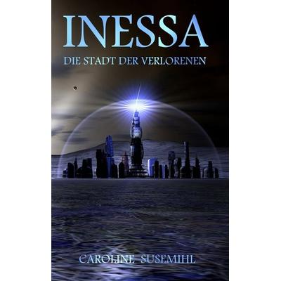 Inessa, Taschenbuch von Caroline Susemihl, BoD – Books on Demand, 978-3-7357-8058-4