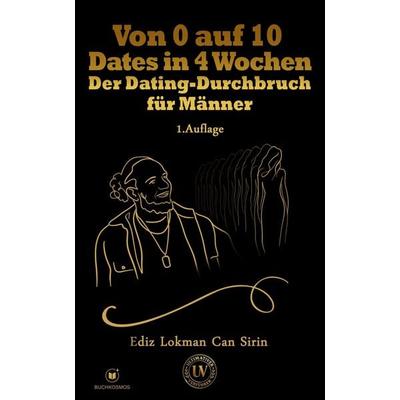 Von 0 auf 10 Dates in 4 Wochen, Taschenbuch von Ediz Lokman Can Sirin, Buchkosmos, 978-3-911879-11-8
