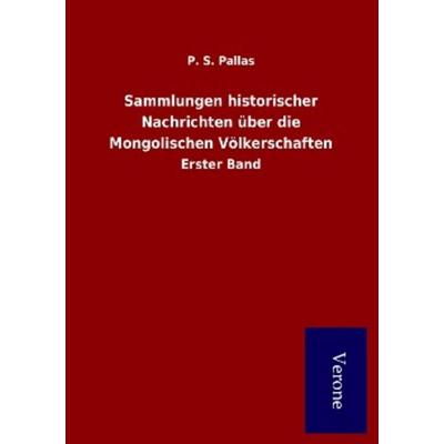Sammlungen historischer Nachrichten über die Mongolischen Völkerschaften, Taschenbuch von P. S. Pallas, TP Verone Publishing