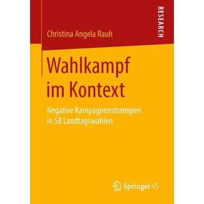 Wahlkampf im Kontext, Taschenbuch von Christina Angela Rauh, Springer Fachmedien Wiesbaden GmbH, 978-3-658-14201-8