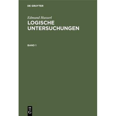 Logische Untersuchungen, Gebundene Ausgabe von Edmund Husserl, De Gruyter, 978-3-484-70118-2