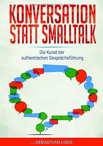 Sebastian Loos - Konversation statt Smalltalk: Die Kunst der authentischen Gesprächsführung - Preis vom 09.10.2026 07:28:09 h