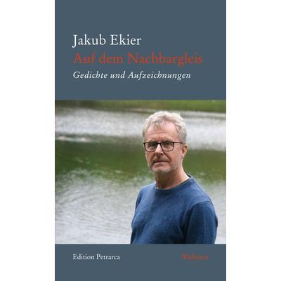 Auf dem Nachbargleis, Gebundene Ausgabe von Jakub Ekier, Wallstein Erfolgstitel - Belletristik und Sachbuch, 978-3-8353-5812-6