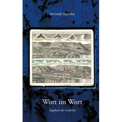 Wort im Wort, Gebundene Ausgabe von Michael Opielka, BoD – Books on Demand, 978-3-7583-2276-1