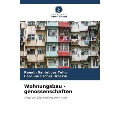 Wohnungsbau - genossenschaften, Taschenbuch von Ramón Santelices Tello, Verlag Unser Wissen, 978-620-5-83576-0