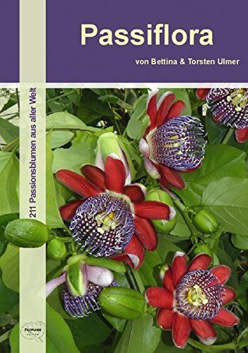 Bettina Ulmer - Passiflora: 211 Passionsblumen aus aller Welt - Preis vom 09.10.2026 07:28:09 h