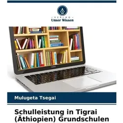 Schulleistung in Tigrai (Äthiopien) Grundschulen, Ratgeber von Mulugeta Tsegai