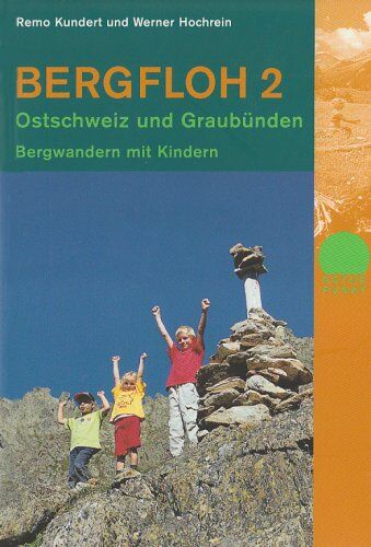 Remo Kundert - Bergfloh 2, Ostschweiz und Graubünden: Bergwandern mit Kindern - Preis vom 30.09.2026 09:01:18 h