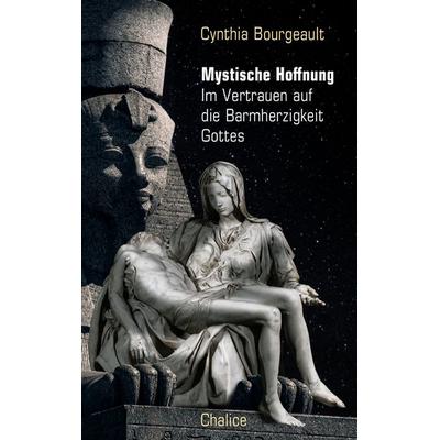 Mystische Hoffnung, Paperback von Cynthia Bourgeault, Chalice, 978-3-942914-64-2