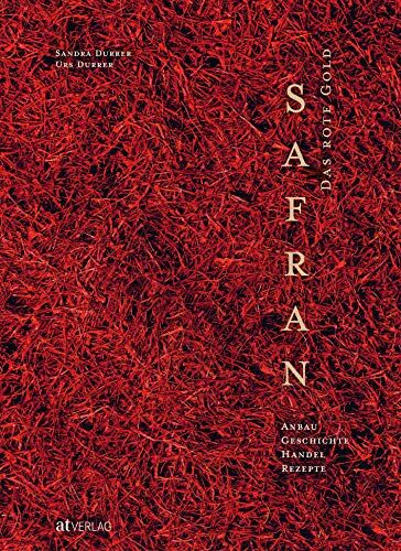 Urs Durrer - Safran – Das rote Gold: Anbau, Geschichte, Handel, Rezepte - Preis vom 11.10.2026 15:43:13 h