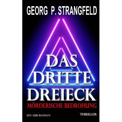 Das dritte Dreieck - Mörderische Bedrohung, Taschenbuch von Georg P. Strangfeld, Twentysix Crime, 978-3-7407-6520-0