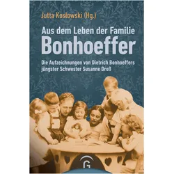 Aus dem Leben der Familie Bonhoeffer, Biografien von Jutta Koslowski