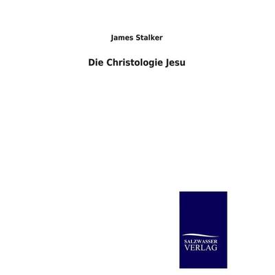 Die Christologie Jesu, Taschenbuch von James Stalker, Salzwasser, 978-3-8460-3500-9