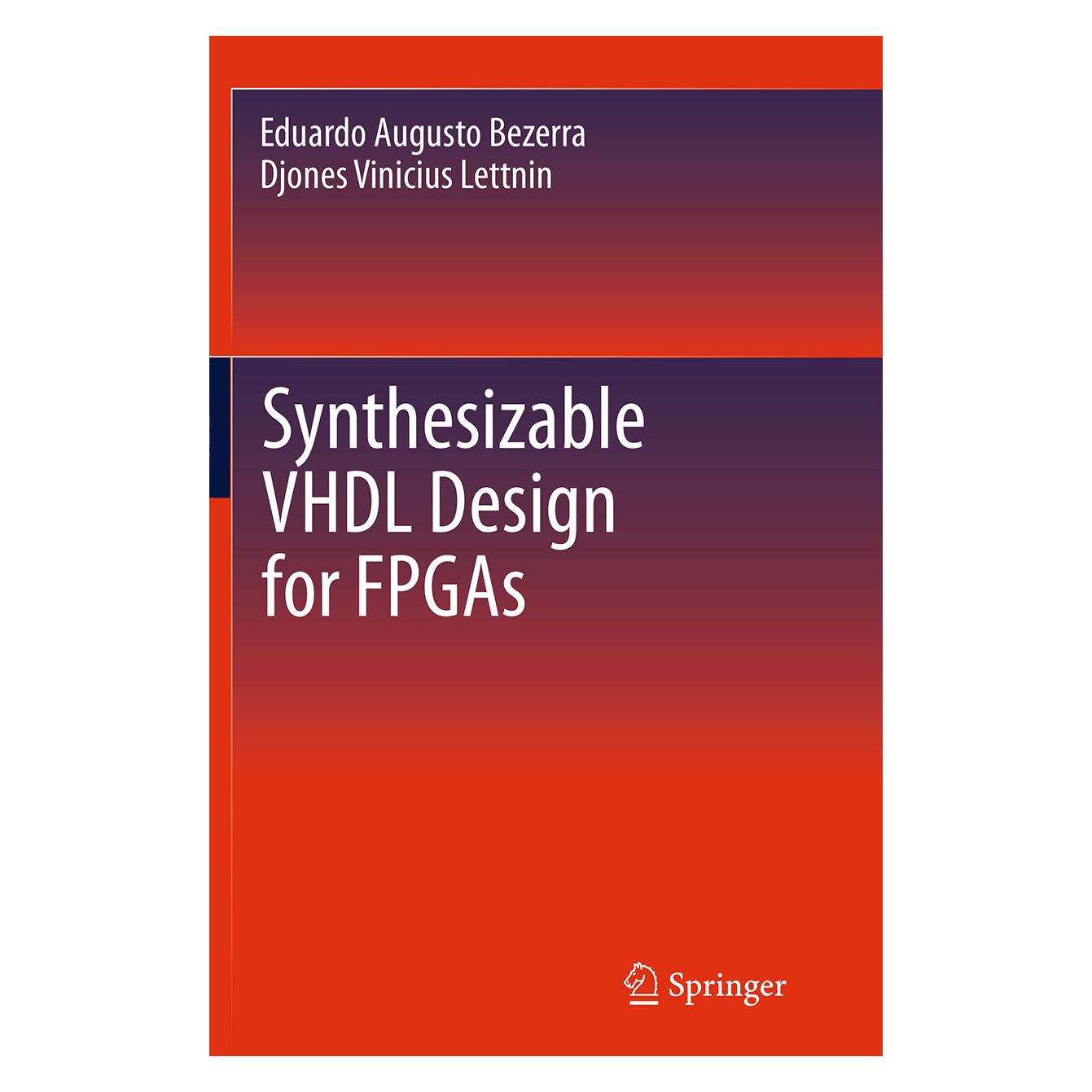 Springer Synthesizable VHDL Design for FPGAs (Englisch, Softcover, Djones Vinicius Lettnin, Eduardo Augusto Bezerra, Eduardo Bezerra) (55839328)