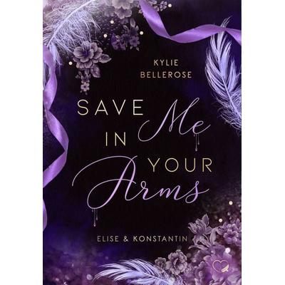 Save me in your Arms, Taschenbuch von Kylie Bellerose, Nova MD, 978-3-9859572-5-5