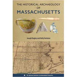 The Historical Archaeology of Massachusetts, Fachbücher von Holly Herbster, Joseph Bagley