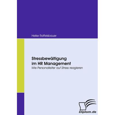 Stressbewältigung im HR Management, Taschenbuch von Heike Raffelsbauer, Diplomica Verlag GmbH, 978-3-8366-6415-8
