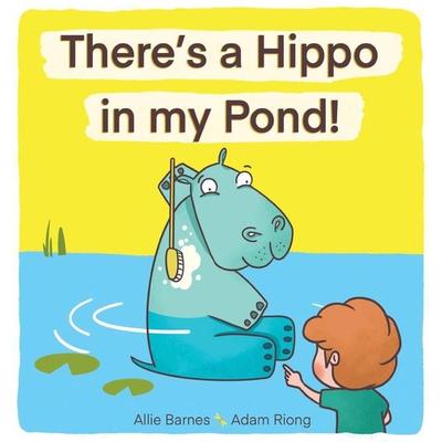 There's A Hippo My Pond!, Gebundene Ausgabe von Allie Barnes, Rex&Ro Publishing, 978-1-83816-770-7