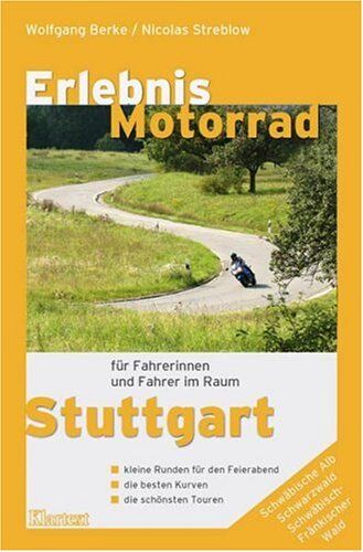 Wolfgang Berke - Erlebnis Motorrad Stuttgart: Die besten Kurven, die schönsten Touren, Treffs und Einkehrtipps - Preis vom 09.10.2026 07:28:09 h