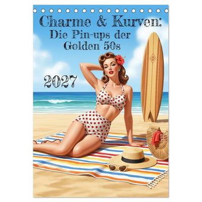 Charme & Kurven: Die Pin-ups der Golden 50s (Tischkalender 2027 DIN A5 hoch), CALVENDO Monatskalender