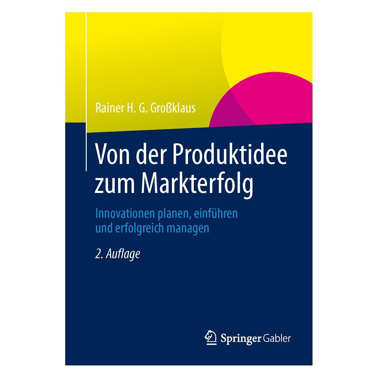Gabler Von der Produktidee zum Markterfolg (Deutsch, Softcover, Rainer H. G. Grossklaus) (7100807)