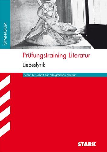 Angela Horwitz - Prüfungstraining Literatur - Liebeslyrik: Schritt für Schritt zur erfolgreichen Klausur - Preis vom 06.10.2026 07:26:00 h