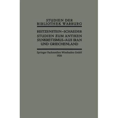 Studien zum Antiken Synkretismus aus Iran und Griechenland, Taschenbuch von R. Reitzenstein,H. H. Schaeder, Vieweg & Teubner, 978-3-663-15242-2