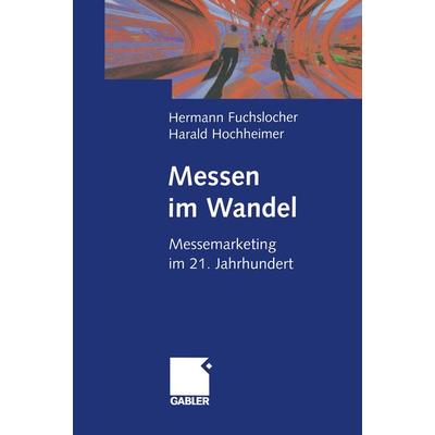 Messen im Wandel, Taschenbuch von Harald Hochheimer, Betriebswirtschaftlicher Verlag Gabler, 978-3-322-82253-6