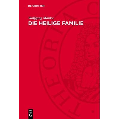Die heilige Familie, Gebundene Ausgabe von Wolfgang Mönke, De Gruyter, 978-3-11-276668-2