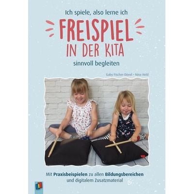 Ich spiele, also lerne ich - Freispiel in der Kita sinnvoll begleiten, Taschenbuch von Nina Held,Gaby Fischer-Düvel, Verlag an der Ruhr,